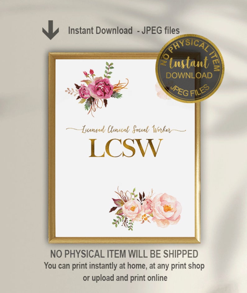 May include: Printable digital download of a floral design with the text "Licensed Clinical Social Worker LCSW". The design is in gold and pink with a white background.