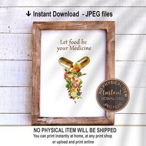 May include: Printable digital download of a motivational quote about food as medicine. The quote "Let food be your medicine" is displayed in a white frame with a graphic of a pill capsule filled with various fruits, vegetables, and other healthy foods.
