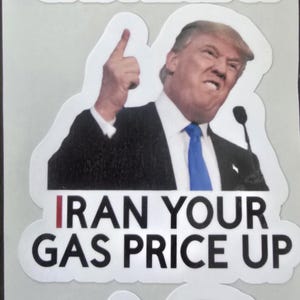 May include: Sticker sheet featuring three images of a man in a suit and tie, each with the text "IRAN YOUR GAS PRICE UP". The man is giving a thumbs up.