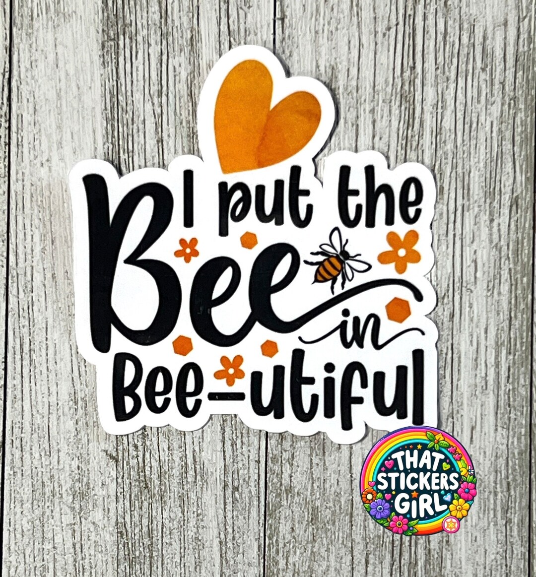 I Put the Bee in Bee-utiful Sticker, Spring Stickers, Journal Sticker ...