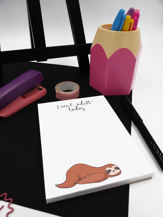 Sloth Notepad I Can T Adult Today Sloth Stationery Etsy