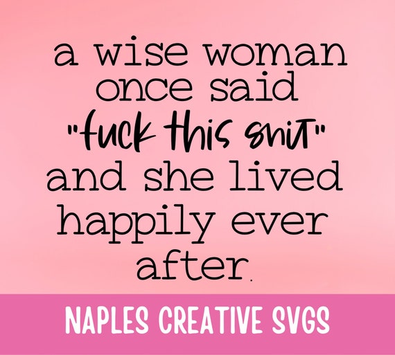 A Wise Woman Once Said A Wise Woman Once Said Fuck This Shit And Lived | Etsy Canada