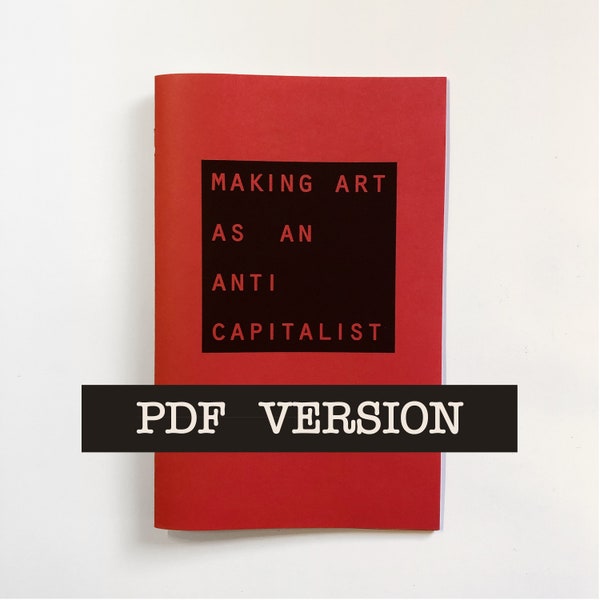 Version PDF : Making Art as an Anti Capitalist handmade zine, Print it yourself Art Pamphlet