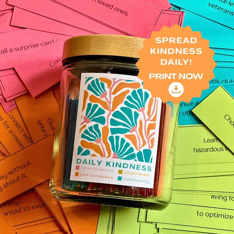 May include: A glass jar filled with small cards with text on them. The jar has a wooden lid and a label that says "Daily Kindness" with icons for relationships, self-kindness, eco-kindness, and community. The jar is surrounded by more cards with text on them, including "Spread Kindness Daily!" and "Print Now".