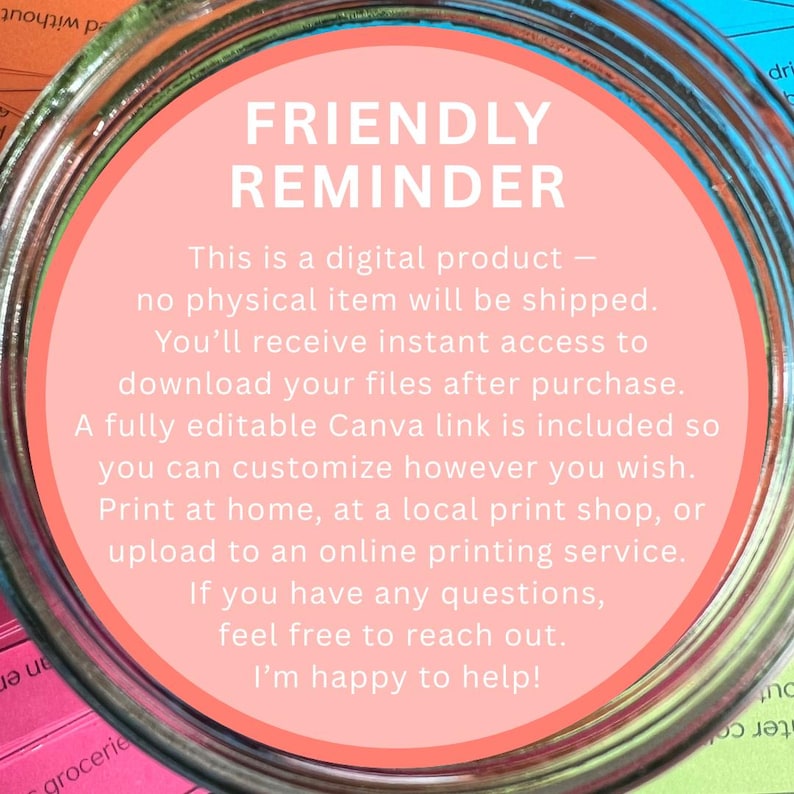 May include: A pink and white digital product reminder with the text "FRIENDLY REMINDER" in a bold, white font. The text reads: "This is a digital product - no physical item will be shipped. You'll receive instant access to download your files after purchase. A fully editable Canva link is included so you can customize however you wish. Print at home, at a local print shop, or upload to an online printing service. If you have any questions, feel free to reach out. I'm happy to help!"