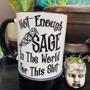 Not Enough Sage For This, Witchy Vibe, Wiccan Gift, Gift For Her, Magical Gift, Witchy Coffee Mug, Witchy Gifts For Her, Sage Mug, Sage Gift image 1