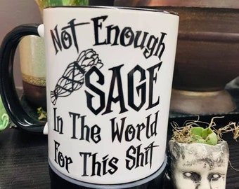 Not Enough Sage For This, Witchy Vibe, Wiccan Gift, Gift For Her, Magical Gift, Witchy Coffee Mug, Witchy Gifts For Her, Sage Mug, Sage Gift