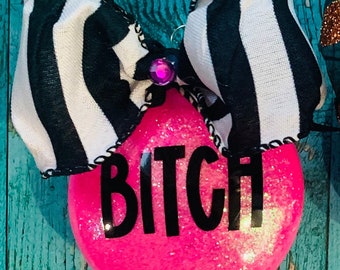 Bitch Ornament, Secret Santa Gift, Inappropriate Gift, Gift For Her, Offensive Ornament, Christmas Gift, Gag Gift, Curse Word Ornament,