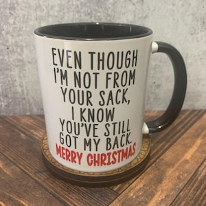 Even Though I Am Not From Your Sack, Funny Dad Mug, Step Dad Gift, Gift For Him, Bonus Dad Christmas Gift, Snarky Gifts, Mug