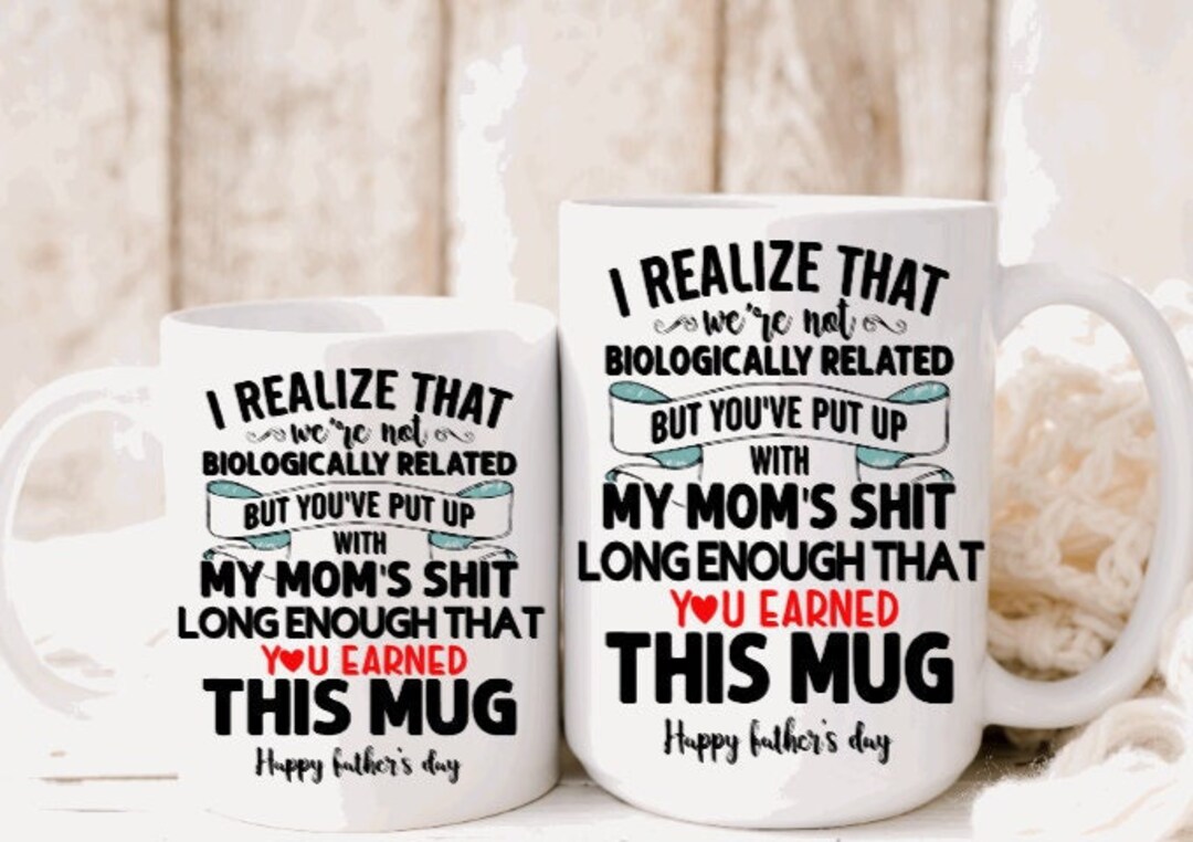 I Realize We Are Not Biologically Related Mug, Bonus Dad Gift, Funny Father's Day Gift, Gift for ...