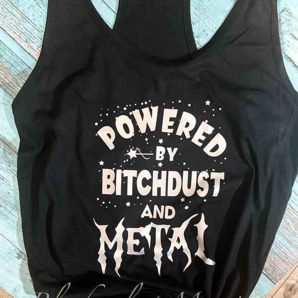 Powered By Bitchdust, Metal Shirt, Metalhead Gift, Rock and Roll Birthday, Cool Women's T-shirts, Rock And Roll Shirt, Rock Tank, Racerback