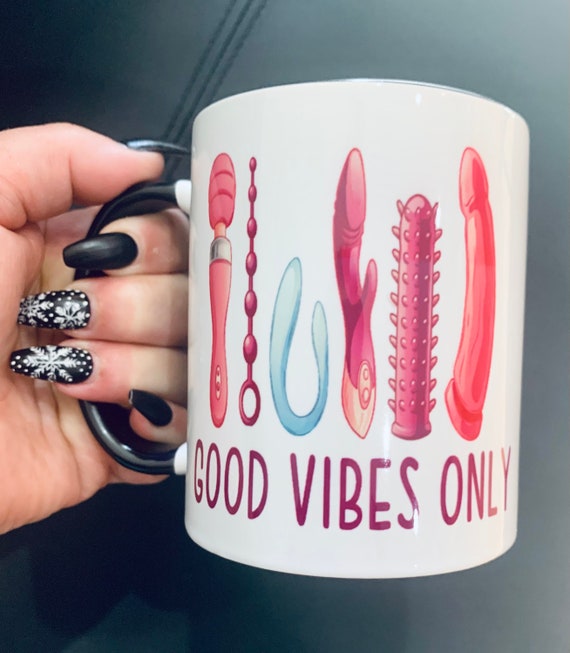 Good Vibes Only, Dildo Mug, Vibrators, Sex Toys, Gag Gift, Gift for Her,  Inappropriate Mug, Bachelorette Gift, Funny Valentines Gift, Friend - Etsy