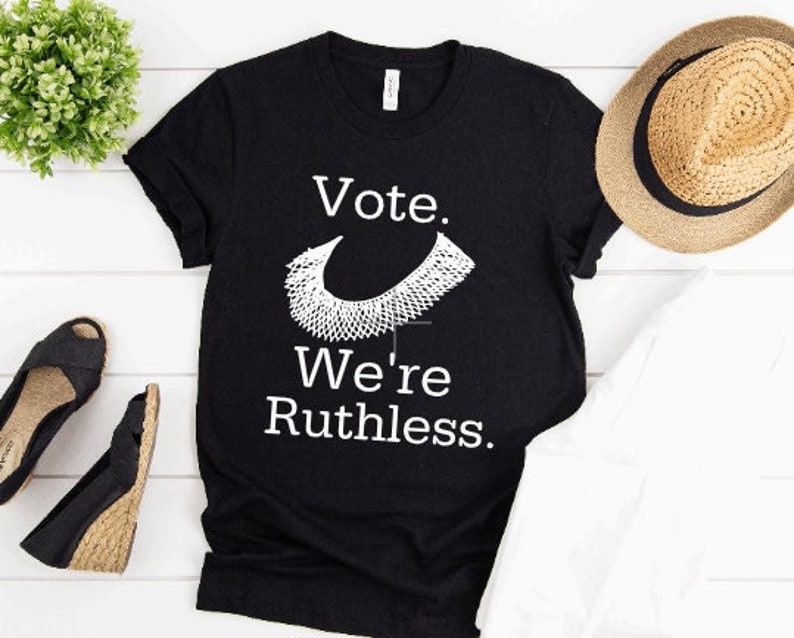 Vote We're Ruthless T-shirt/ I Dissent Ruth Bader Ginsburg Collar/ Women's Rights/ Right To Choose / Defend Roe Vs Wade 1973 /See size chart 