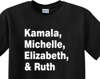 Könnte beinhalten: Schwarzes T-Shirt mit weißem Text, der "Kamala, Michelle, Elizabeth, & Ruth" lautet