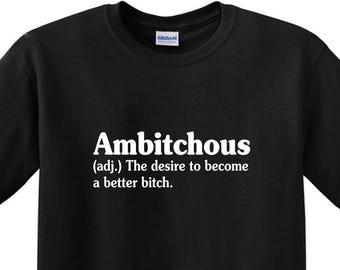 Ambitchous Shirt , Definition Shirt, Graphic T-Shirt, Self confident Tee , Bad Bitch T-shirt, Positive Shirt, Motivational Tee, Cool Shirt