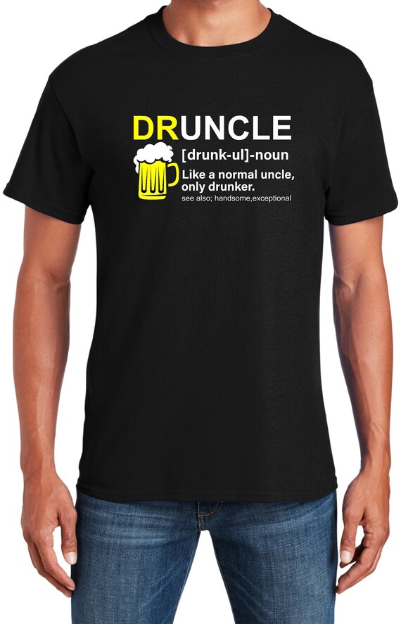 Druncle Tshirt For The Best Uncle Druncle Definition Druncle Tshirt For The Best Uncle Druncle Definition