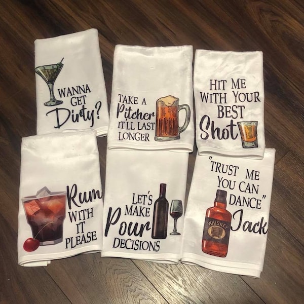 Personalized Dish towel,Wanna get dirty, Take a Pitcher It'll last longer, Hit me with your best shot, Rum with it please