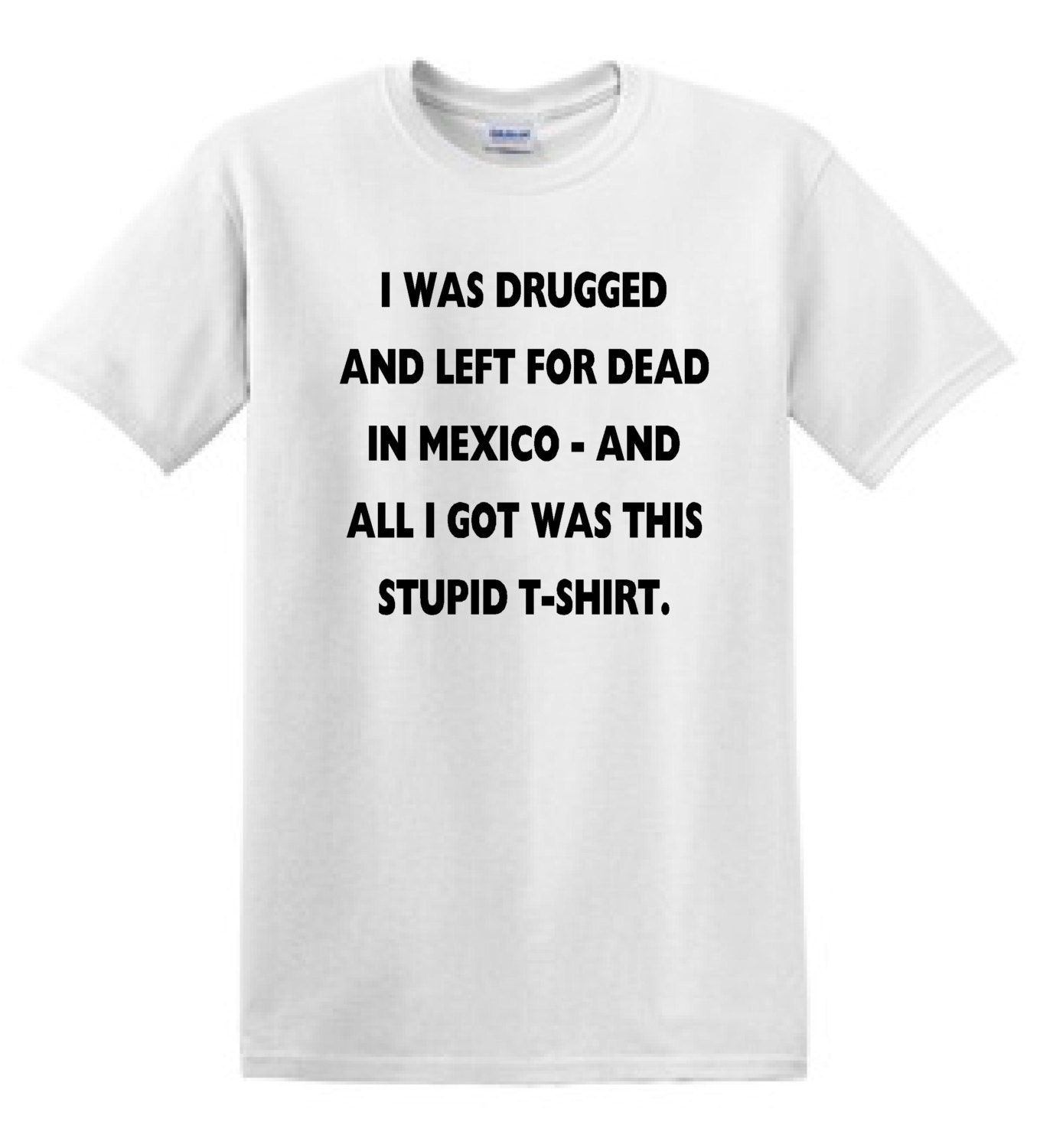 This is all i got. I was drugged and left for dead in mexico and all i got was this stupid t-shirt. i killed god and all i got was this stupid t shirt. in this shirt исполнитель. i killed god.