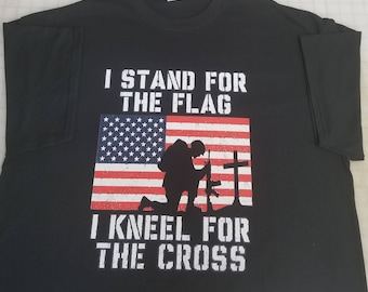 I STAND for the FLAG I KNEEL for the Cross - t-shirt