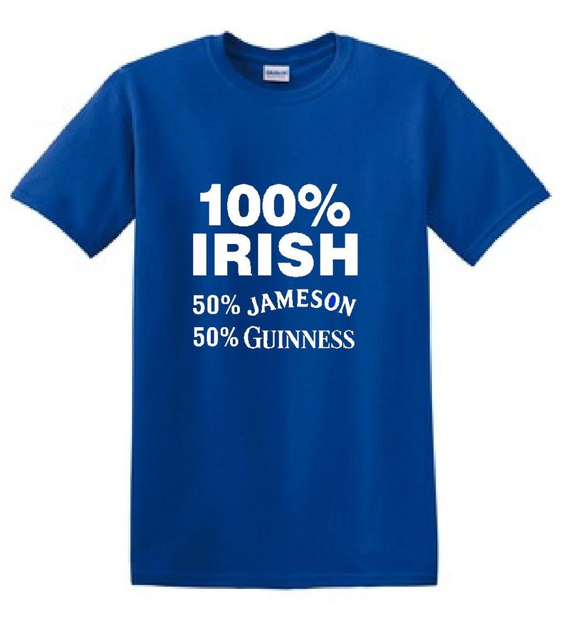 May include: A royal blue t-shirt with white text that reads "100% IRISH 50% JAMESON 50% GUINNESS".