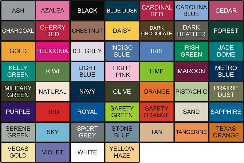 May include: A color chart with 48 different color swatches. The colors are arranged in a grid with 6 columns and 8 rows. The colors include ash, azalea, black, blue dusk, cardinal red, carolina blue, cedar, charcoal, cherry red, chestnut, daisy, dark chocolate, dark heather, forest, gold, heliconia, ice grey, indigo blue, iris, irish green, jade dome, kelly green, kiwi, light blue, light pink, lime, maroon, metro blue, military green, natural, navy, olive, orange, pistachio, prairie dust, purple, red, royal, safety green, safety orange, sand, sapphire, serene green, sky, sport grey, stone blue, tan, tangerine, texas orange, vegas gold, violet, white, and yellow haze.