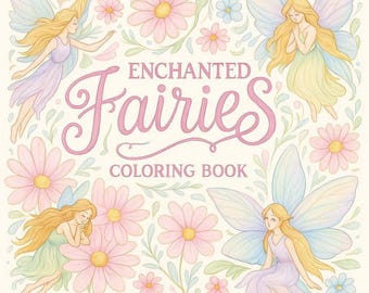 Enchanted Fairies Coloring Book: A Whimsical Journey Through a Magical Forest