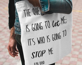 Tote Bag, Who's Going To Stop Me, Ayn Rand Quote, The Question Isn't Who Is Going To Let Me, Inspirational Gifts, Shopping Bag