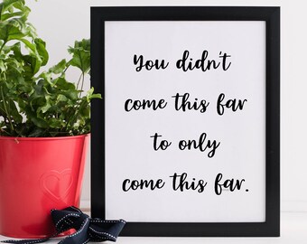 Motivational Wall Decor, Quote Print, Office Wall Art, Never Give Up, Inspirational Quotes, Success Quotes, You Didn't Come This Far