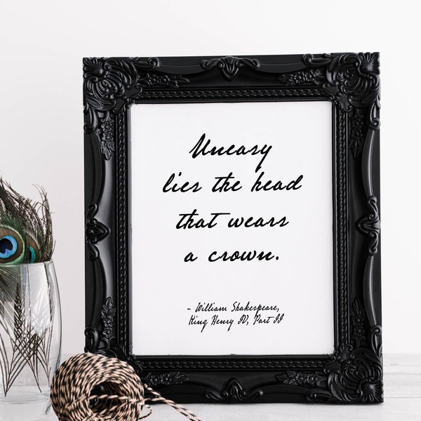 Uneasy Lies the Head that Wears a Crown, Shakespeare Quote Print, King Henry IV Part II, Literature Teacher Decor, English Major Gift