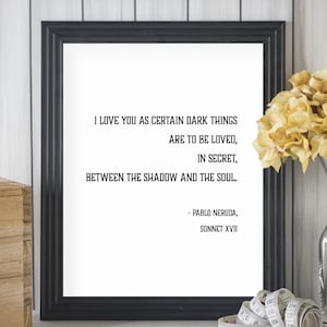 Pablo Neruda Quote, Poem Poster, Literary Print, Neruda Love Print, Dark Things Quote,  Shadow and Soul, Literature Gift, Wedding Gift
