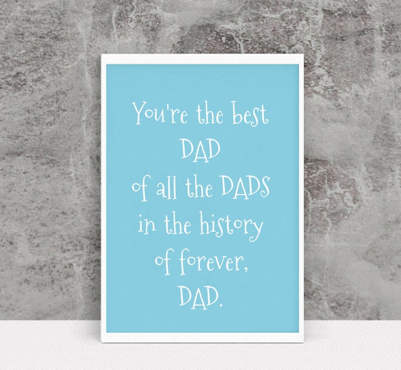 May include: A light blue card with white text that reads "You're the best DAD of all the DADS in the history of forever, DAD."