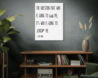 Ayn Rand Zitat, motivierende Wandkunst, Whos Going To Stop Me, Leinwanddruck, inspirierende Wohnkultur, Bürodekoration, moderne minimalistische Leinwand