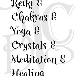May include: Black and white text on a white background. The text reads "Reiki & Chakras & Yoga & Crystals & Meditation & Healing".