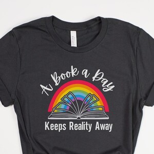 A Book A Day Keeps Reality Away T-Shirt, Book Lover Gift, Gift for Librarian or Teacher Shirt