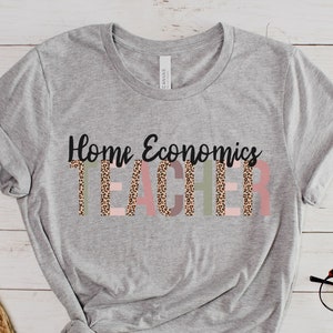 Home Economics Teacher T-Shirt, New Teacher Shirt, Home Ec Teacher Appreciation Gift
