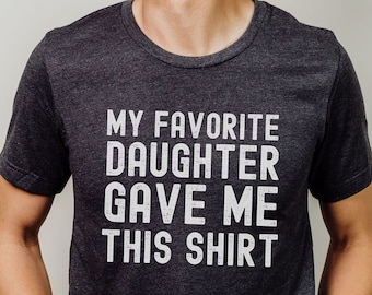 Funny Father's Day Shirt, Gift from Daughter