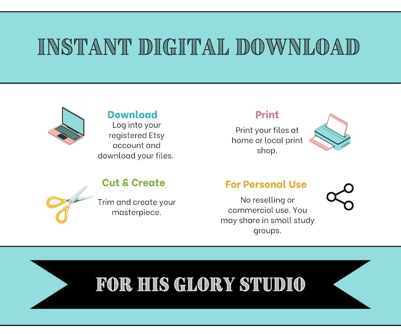 Może przedstawiać: Grafika w kolorze turkusowym i białym z tekstem "INSTANT DIGITAL DOWNLOAD" w kolorze czarnym. Grafika zawiera instrukcje dotyczące pobierania, drukowania, wycinania i tworzenia produktu cyfrowego. Grafika zawiera r&oacute;wnież informacje o użytku osobistym i udostępnianiu. Grafika zawiera tekst "FOR HIS GLORY STUDIO" w kolorze czarnym.