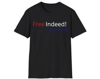 Free Indeed! T-Shirt | John 8:36 Scripture Tee