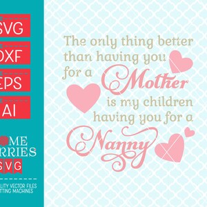 L'unica cosa migliore di te come una madre è you as a Nanny SVG DXF EPS ai file di taglio per Cricut silhouette & altre macchine da taglio