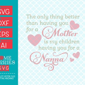 L'unica cosa migliore di averti per una madre è i miei figli averti per un nanna SVG DXF EPS JPG ai file per macchine da taglio
