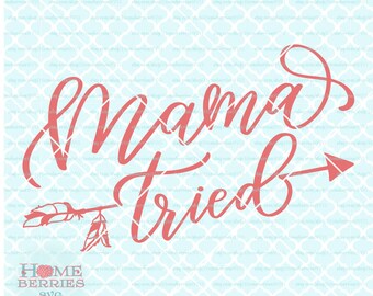 Mama tried svg | Etsy