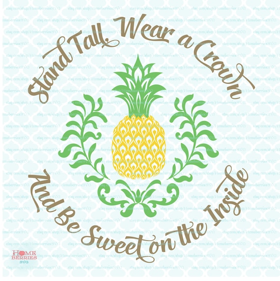 Be A Pineapple Svg Stand Tall Svg Wear A Crown Svg Be Sweet Etsy