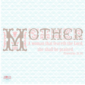 Moederdag svg moeder svg moeder svg psalmen svg Bijbelvers svg Haar naam wordt geprezen svg Woman of God svg dxf eps jpg svg-bestanden