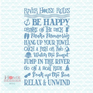 May include: Blue and white text graphic with the words "River House Rules" and a list of rules for enjoying a river house vacation. The rules include "Be Happy", "Drinks on the Deck", "Make Memories", "Hang Up Your Towel", "Catch a Fish or Two", "Watch the Sunset", "Jump in the River", "Go on a Boat Ride", "Soak Up the Sun", and "Relax & Unwind".