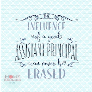 Assistant Principal Appreciation svg The Influence of a Good Assistant Principal School Gift svg dxf eps ai cut files for Cricut Silhouette