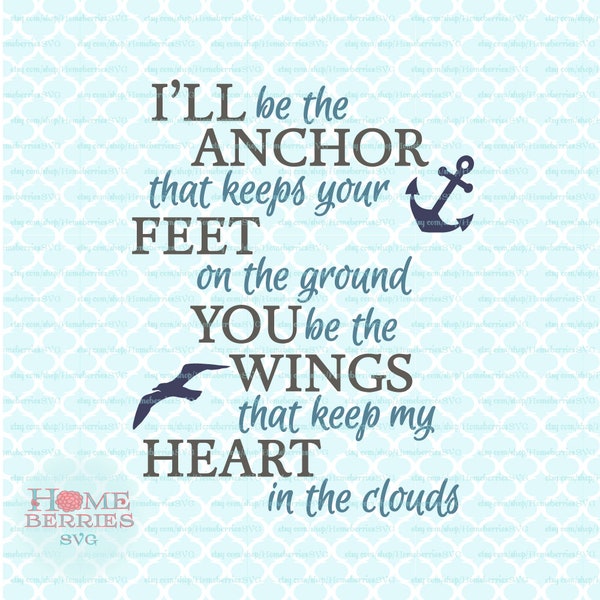 I'll Be The Anchor That Keep Your Feet On The Ground You Be The Wings svg dxf eps ai files for Cricut Silhouette & other cutting machines