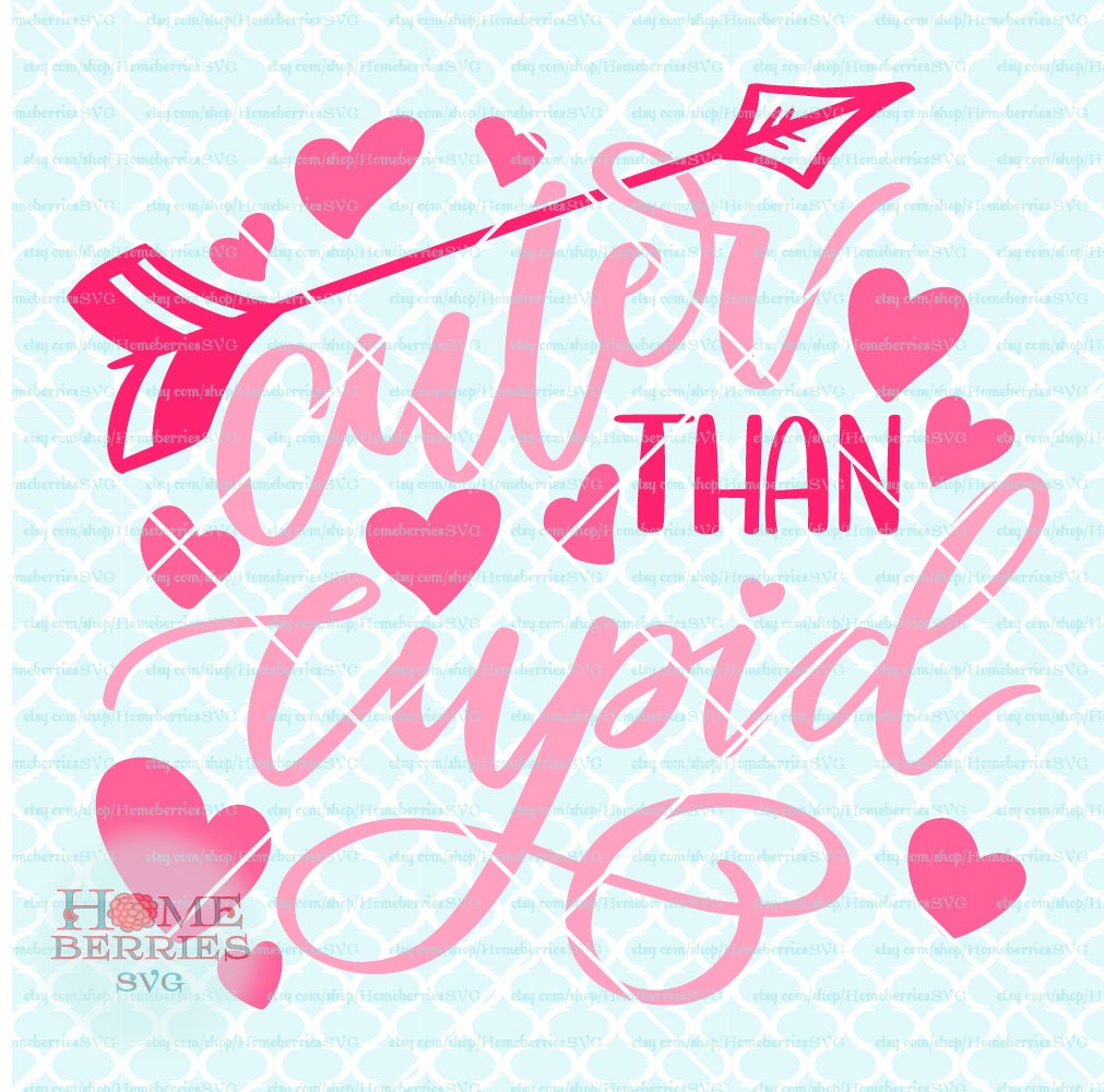 Cuter than Cupid SVG Valentine/'s Day svg Valentines Heart Svg Valentine SVG Valentine/'s SVG Cut Files Love svg Valentine Quote svg