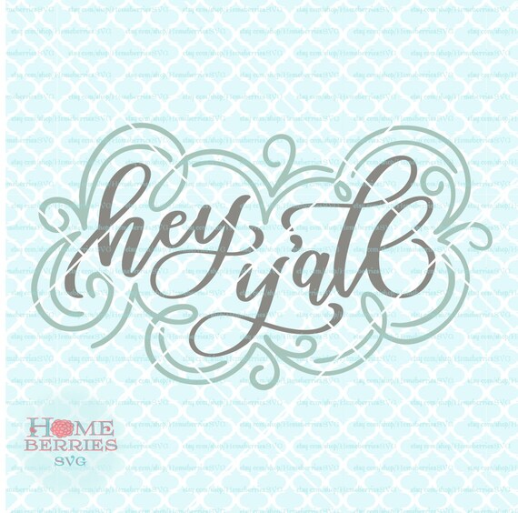 Hey Y'all svg Southern Saying svg Greeting svg Howdy svg Flourishes svg dxf eps ai cut files for cutting machines