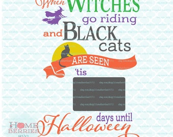 May include: A Halloween countdown sign with a black cat and a witch riding a broomstick. The sign says "When witches go riding and black cats are seen 'tis days until Halloween".