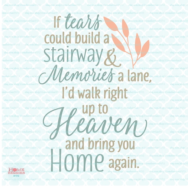 Memorial Quote svg Grieving svg Loss svg If Tears Could Build a Stairway and Memories a Lane Heaven Bring Home svg dxf eps jpg cut files